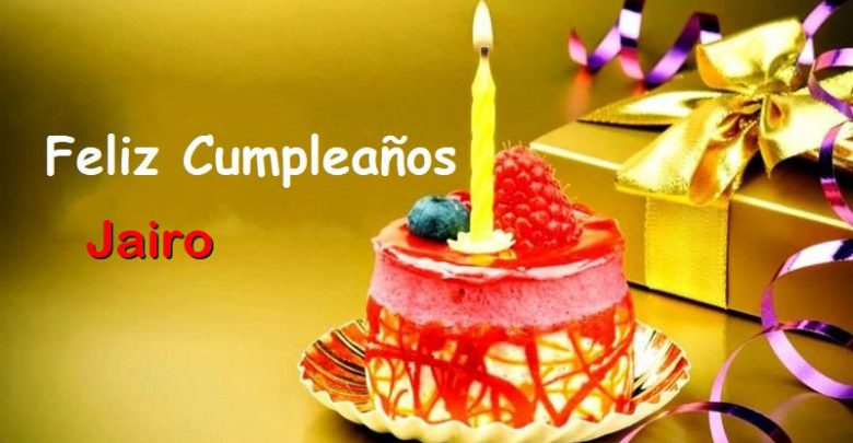 Feliz Cumpleaños Jairo – Imágenes de bonitas para descargar gratis