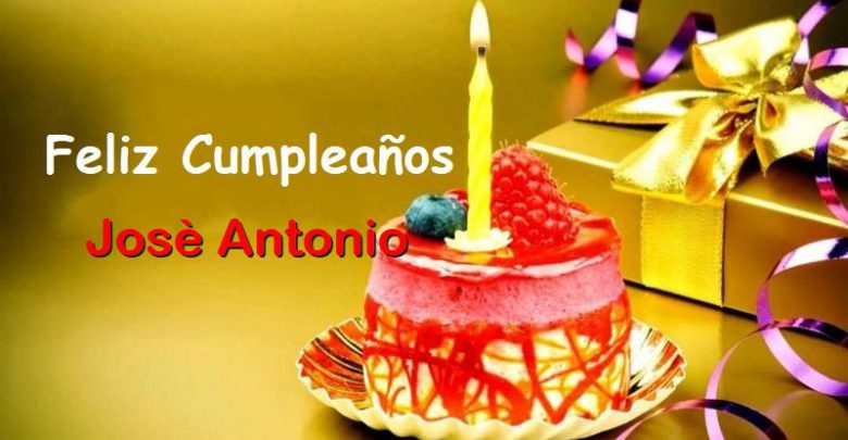 Feliz Cumplea Os Jos Antonio Mogrove Im Genes De Bonitas Para