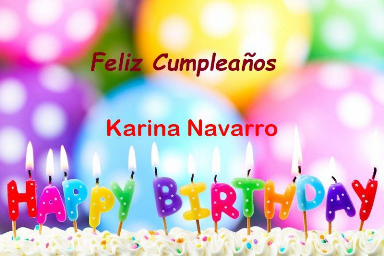 Feliz Cumpleaños Karina Navarro – Imágenes de bonitas para descargar gratis