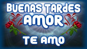 Imagenes de buenas tardes amor mio