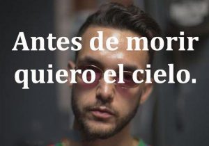 Antes De Morir Quiero El Cielo frases bonitas