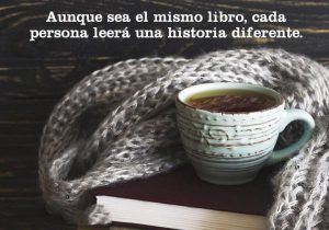 Aunque sea el mismo libro cada persona leera una historia diferente frases bonitas