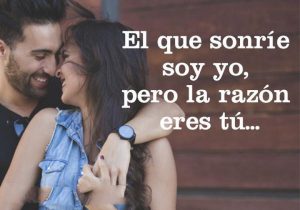 El Que Sonrie Soy Yo Pero La Razon Eres Tu frases bonitas