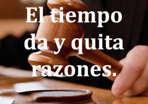 El Tiempo Es El Juez Supremo Es Quien Da Y Quita Razones frases bonitas