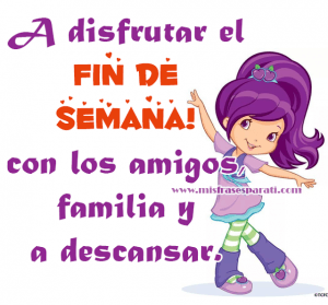 Feliz Fin De Semana Amigos Frases