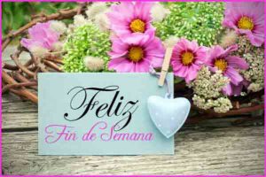 Frases Para Desear Un Lindo Fin De Semana