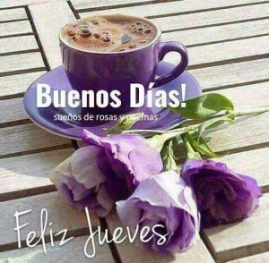 Imagenes De Buenos Dias Feliz Jueves
