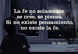 La fe no solamente se cree se piensa si no existe pensamiento no existe la fe frases bonitas