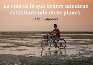 La Vida Es Lo Que Ocurre Mientras Estas Haciendo Otros Planes frases bonitas