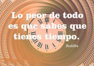 Lo Peor De Todo Es Que Sabes Que Tienes Tiempo frases bonitas