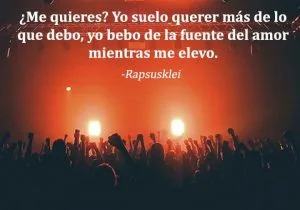 Me quieres yo suelo querer más de lo que debo yo bebo de la fuente del amor mientras me elevo frases bonitas