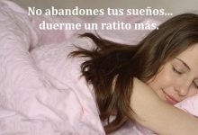 Photo of No Abandones Tus Suenos Duerme Un Ratito Mas frases bonitas