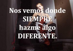 Nos Vemos Donde Siempre Hazme Algo Diferente frases bonitas