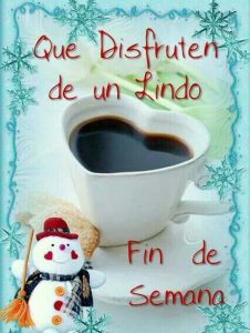 Que Tengas Un Feliz Fin De Semana