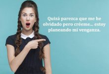 Photo of Quiza Parezca Que Me He Olvidado Pero Creeme Estoy Planeando Mi Venganza frases bonitas