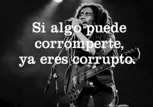 Si algo puede corromperte es que ya estas corrupto frases bonitas