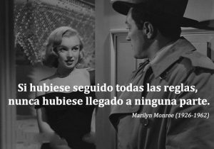 Si Hubiese Seguido Todas Las Reglas Nunca Hubiese Llegado A Ninguna Parte frases bonitas
