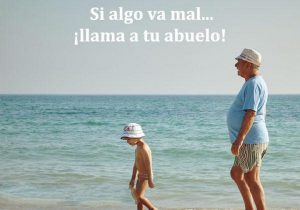 Si Nada Va Bien Llama A Tu Abuelo A frases bonitas