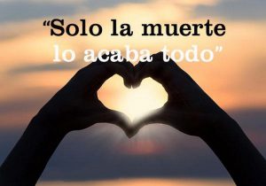 Solo La Muerte Lo Acaba Todo frases bonitas