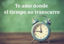 Photo of Te Amo Donde El Tiempo No Transcurre frases bonitas