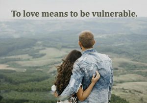 To love means to be vulnerable amar significa ser vulnerable frases bonitas