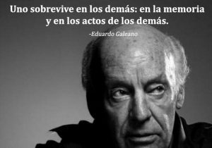 Uno Sobrevive En Los Demas En La Memoria Y En Los Actos De Los Demas frases bonitas