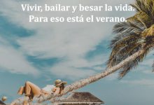Photo of Vivir Bailar Y Besar La Vida Para Eso Esta El Verano frases bonitas