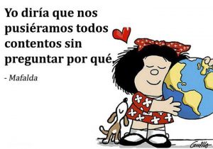 Yo Diria Que Nos Pusieramos Todos Contentos Sin Preguntar Por Que frases bonitas