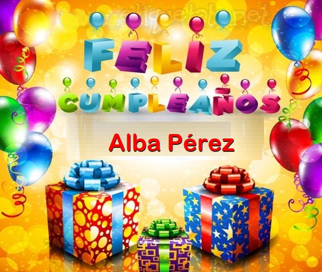 Feliz Cumplea%C3%B1os Alba P%C3%A9rez - Feliz Cumpleaños Alba Pérez