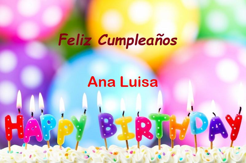 Feliz Cumplea%C3%B1os Ana Luisa - Feliz Cumpleaños Ana Luisa