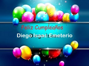 Feliz Cumpleaños Diego Isaac Emeterio