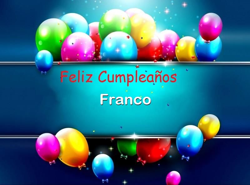 Feliz Cumplea%C3%B1os Franco 1 - Feliz Cumpleaños Franco