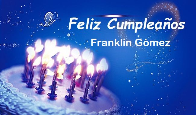 Feliz Cumplea%C3%B1os Franklin G%C3%B3mez Vazqu - Feliz Cumpleaños Franklin Gómez Vazqu