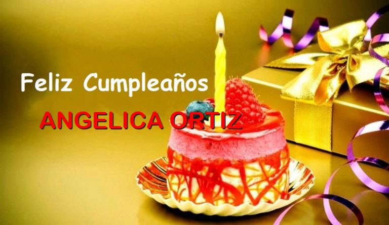 Feliz Cumpleaños ANGELICA ORTIZ