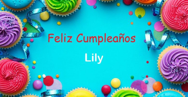 Feliz Cumplea Os Lily Im Genes De Bonitas Para Descargar Gratis