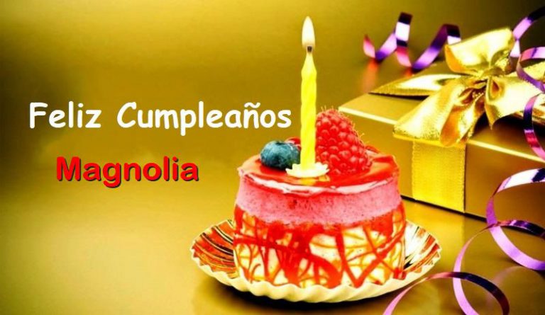 Feliz Cumpleaños Magnolia