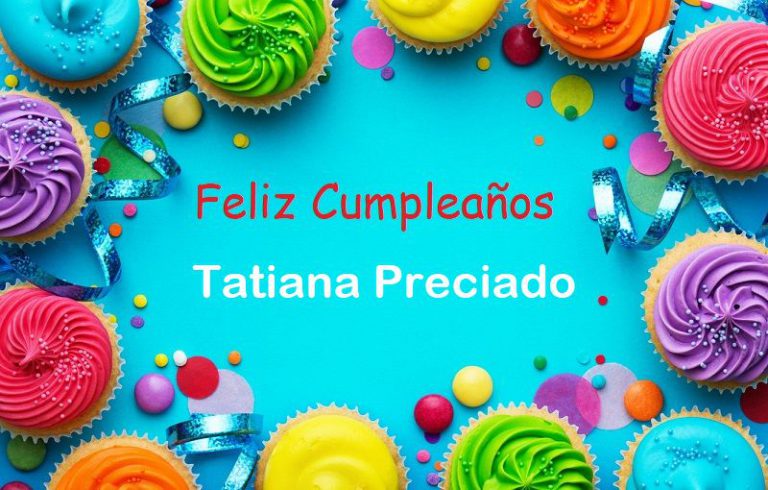 Feliz Cumpleaños Tatiana Preciado