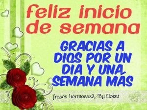 Feliz Inicio De Semana Feliz Lunes Para Whatsapp Celular