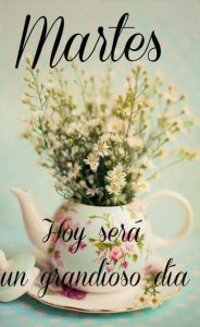 Feliz martes buenos días