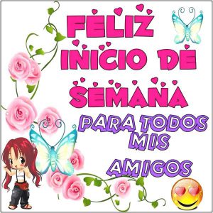 Imagenes De Buenos Dias Inicio De Semana Para Whatsapp Celular