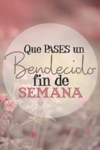 Imagenes Y Frases De Inicio De Semana