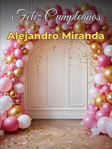 Feliz cumpleaños alejandro miranda