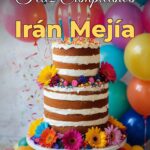 feliz cumpleaños irán mejía