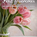 Feliz Miercoles Con Flores Hermosas Para Celular