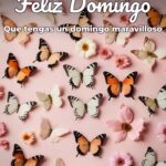 feliz domingo que tengas un domingo maravilloso