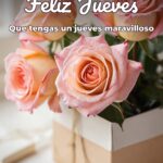 feliz jueves que tengas un jueves maravilloso