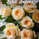 feliz jueves que tengas un jueves maravilloso