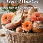 feliz martes que hoy sea un gran martes