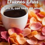 buenos días para ti, con todo mi amor