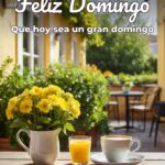 feliz domingo que hoy sea un gran domingo